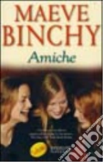 Amiche libro di Binchy Maeve