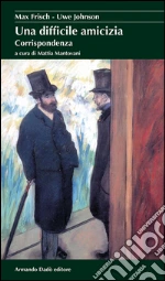 Frisch Max; Johnson Uwe; Mantovani M. (cur.)