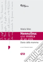 Nennolina: una mistica di sei anni. Diario della mamma libro di Meo Maria