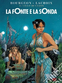 La fonte e la sonda libro di Bourgeon François - Lacroix Claude