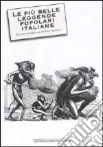 Le più belle leggende popolari italiane. I racconti più antichi e nascosti della nostra tradizione culturale libro di Gatto Trocchi Cecilia