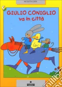 Giulio Coniglio va in città libro di Costa Nicoletta