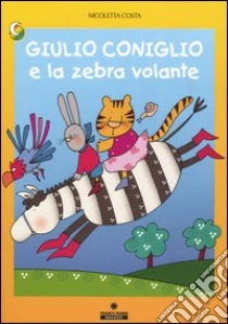 Giulio Coniglio e la zebra volante libro di Costa Nicoletta