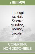 Le leggi razziali. Scienza giuridica, norme, circolari libro di Gentile Saverio