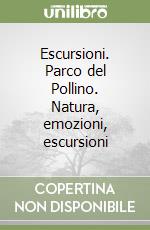 Escursioni. Parco del Pollino. Natura, emozioni, escursioni libro di Zanetti Michele