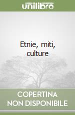 Etnie, miti, culture libro di Gatto Trocchi Cecilia