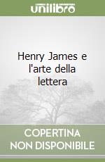 Henry James e l'arte della lettera libro di Tondo Stefania
