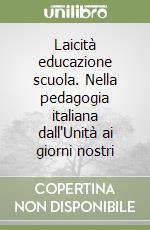 Laicità educazione scuola. Nella pedagogia italiana dall'Unità ai giorni nostri libro di Serafini Giuseppe