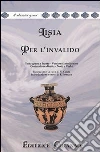 Per l'invalido. Versione interlineare. Testo greco a fronte libro di Lisia