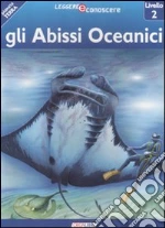 Gli abissi oceanici. Pianeta Terra. Livello 2 libro di Ryan Denise