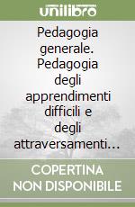 Pedagogia generale. Pedagogia degli apprendimenti difficili e degli attraversamenti di confine libro di Tarozzi Massimiliano