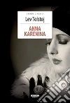 Anna Karenina. Ediz. integrale libro di Tolstoj Lev