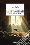 La metamorfosi e altri racconti. Ediz. integrale libro di Kafka Franz