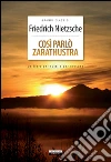 Così parlò Zarathustra. Ediz. integrale libro di Nietzsche Friedrich