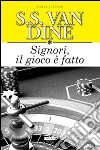 Signori il gioco è fatto libro di Van Dine S. S.