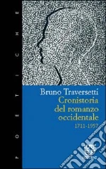 Cronistoria del romanzo occidentale 1711-1957 libro di Traversetti Bruno