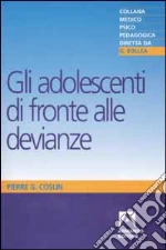 Gli adolescenti di fronte alle devianze libro di Coslin Pierre G.