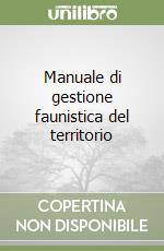 Manuale di gestione faunistica del territorio libro di Morimando Federico - Tassoni Angelo