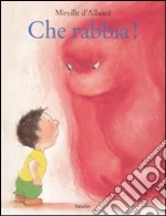Che rabbia! libro di D'Allancé Mireille