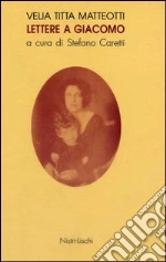 Titta Matteotti Velia; Caretti S. (cur.)