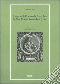 I funerali di Erasmo da Rotterdam. In Des. Erasmi Roterodami funus libro di Lando Ortensio