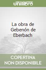 La obra de Gebenón de Eberbach libro