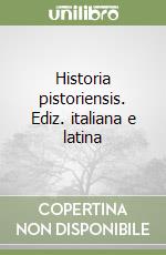 Historia pistoriensis. Ediz. italiana e latina libro di Manetti Giannozzo