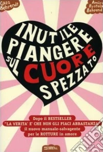 Inutile piangere sul cuore spezzato ebook