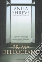 Prima dell'oceano libro di Shreve Anita