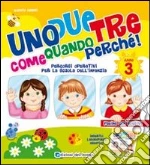 Uno due tre come quando perché. 3 anni libro