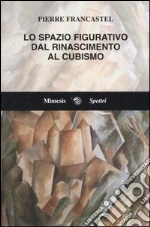 Lo spazio figurativo dal Rinascimento al cubismo libro di Francastel Pierre