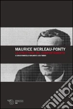 Merleau-Ponty Maurice; Ghilardi M. (cur.); Taddio L. (cur.)