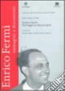 Enrico Fermi. Immagini e documenti. Catalogo della mostra libro di Vergara Roberto - Volterrani Elena