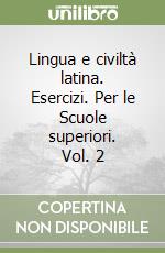 Lingua e civiltà latina. Esercizi. Per le Scuole superiori (2) libro di Ascari Diana