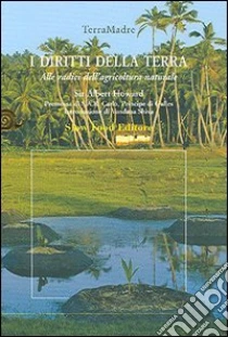 I diritti della terra. Alle radici dell'agricoltura naturale libro di Howard Albert