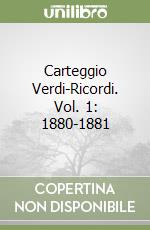 Verdi Giuseppe; Ricordi Tito; Ricordi Giulio; Petrobelli P. (cur.); Casati M. (cur.); Mossa C. M. (cur.)