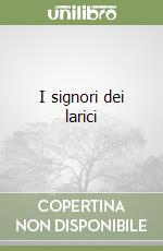 I signori dei larici libro di Pallabazzer Sara