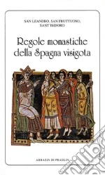 Leandro di Siviglia; Fruttuoso di Braga; Isidoro di Siviglia; Campos Ruiz J. (cur.)