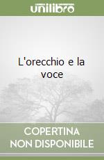 L'orecchio e la voce libro di Tomatis Alfred A.