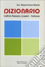 Dizionario ladino fassano (cazet)-italiano libro di Mazzel Massimiliano