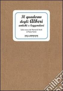 Quaderno degli alberi antichi e leggenda libro di Fantin Paola