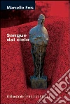 Sangue dal cielo libro di Fois Marcello