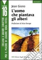 L'uomo che piantava gli alberi libro di Giono Jean