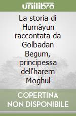 Begum Golbadan; Vanzan A. (cur.)