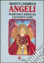 Angeli planetari e zodiacali. I dominatori occulti libro di Dembech Giuditta