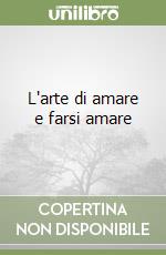 L'arte di amare e farsi amare libro di Falworth Omar