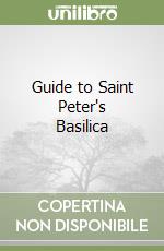 Guide to Saint Peter's Basilica libro di Giuliani Giovanni