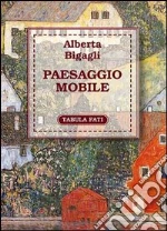 Paesaggio mobile libro di Bigagli Alberta