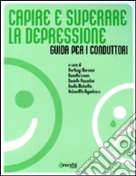 Capire e superare la depressione. Guida per i conduttori libro