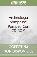 Archeologia pompeina: Pompei. Con CD-ROM libro di Pappalardo Umberto